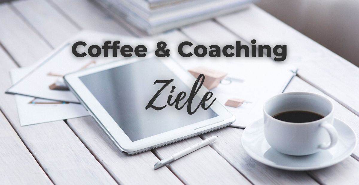 Katharina Holch - Blog - Coffee Coaching Ziele
