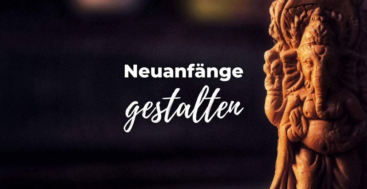 Katharina Holch - Blog - Neuanfänge gestalten