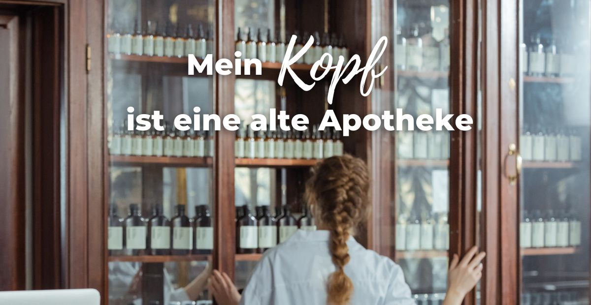 Katharina Holch - Blog - Mein Kopf ist eine alte Apotheke