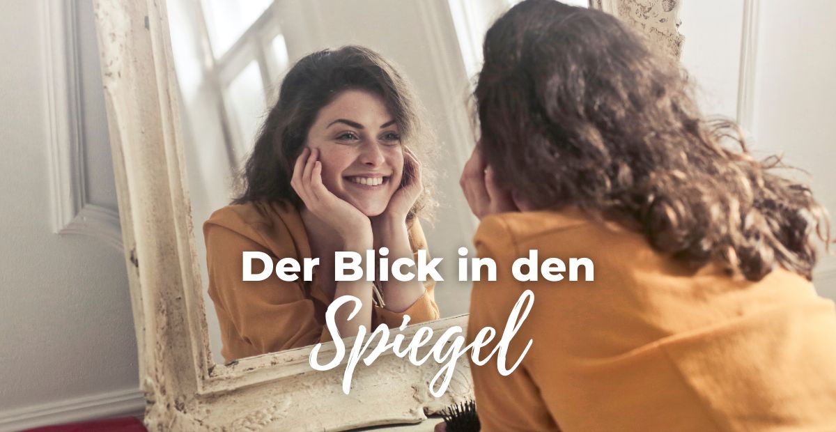 Der Blick in den Spiegel