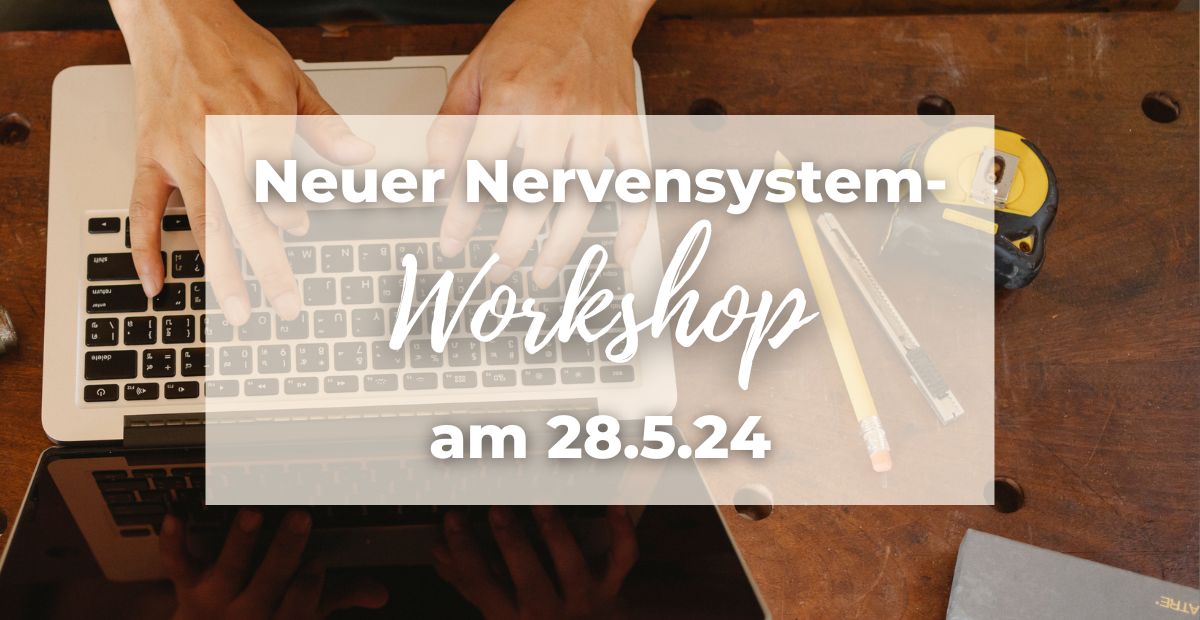 Neuer Nervensystem-Workshop Am 28.5.24 | Blog | Energie Im Alltag