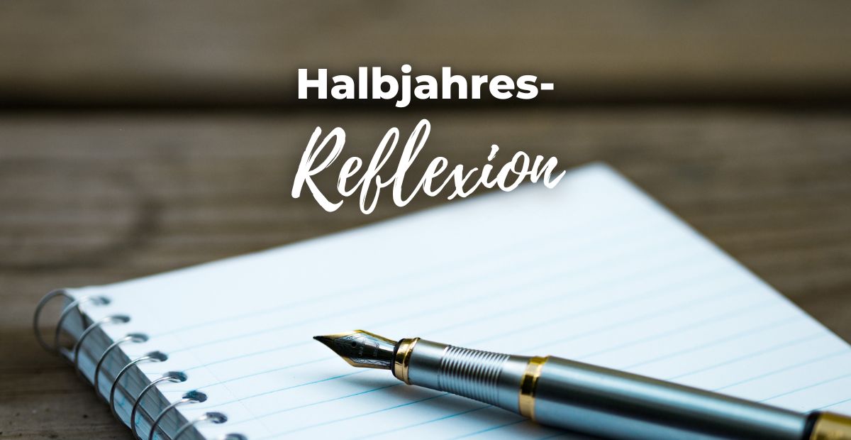 Katharina Holch - Blog - Halbjahres-Reflexion