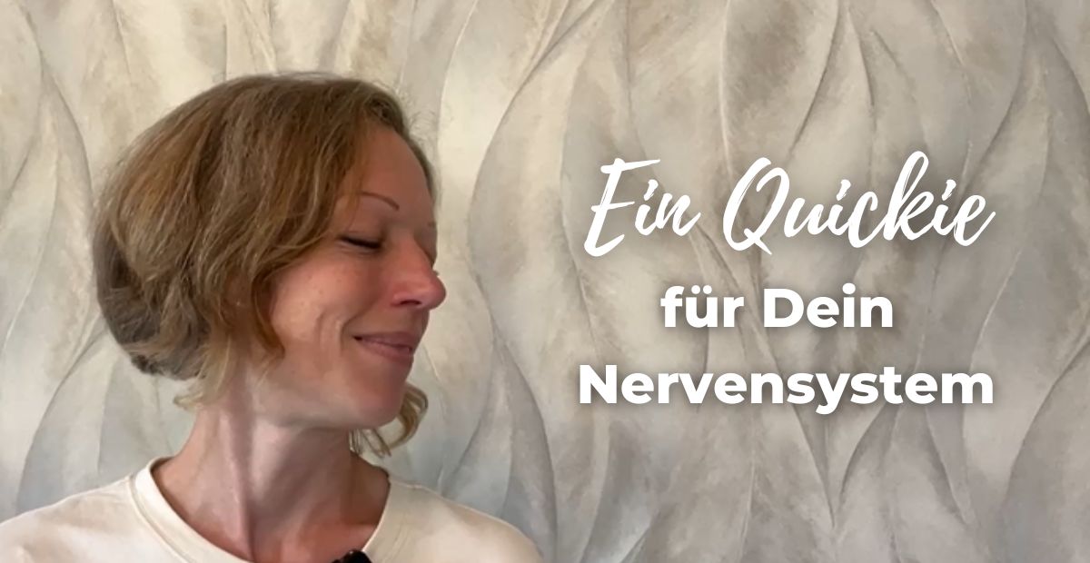 Katharina Holch - Blog - Quickie für Nervensystem