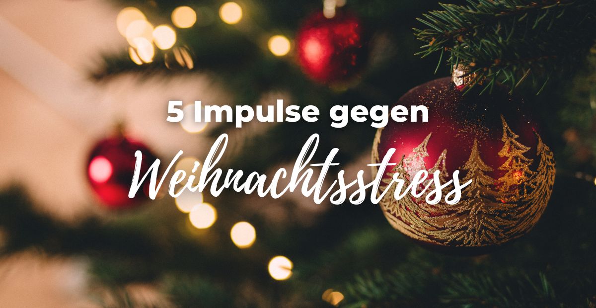 Katharina Holch - Blog - 5 Impulse gegen Weihnachtsstress