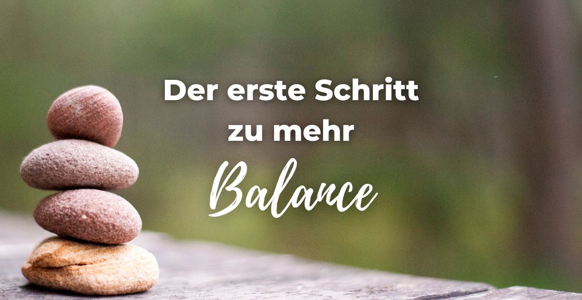 Katharina Holch - Blog - der erste Schritt zu mehr Balance