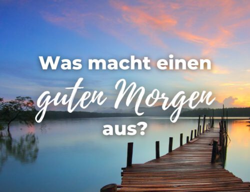 Was macht einen guten Morgen aus?