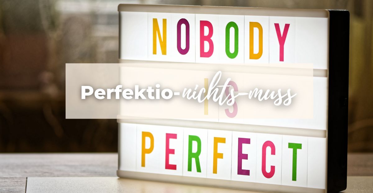 Katharina Holch - Blog - Perfektio-nichts-muss
