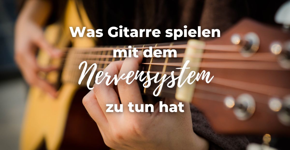 Katharina Holch - Blog - Gitarre Nervensystem