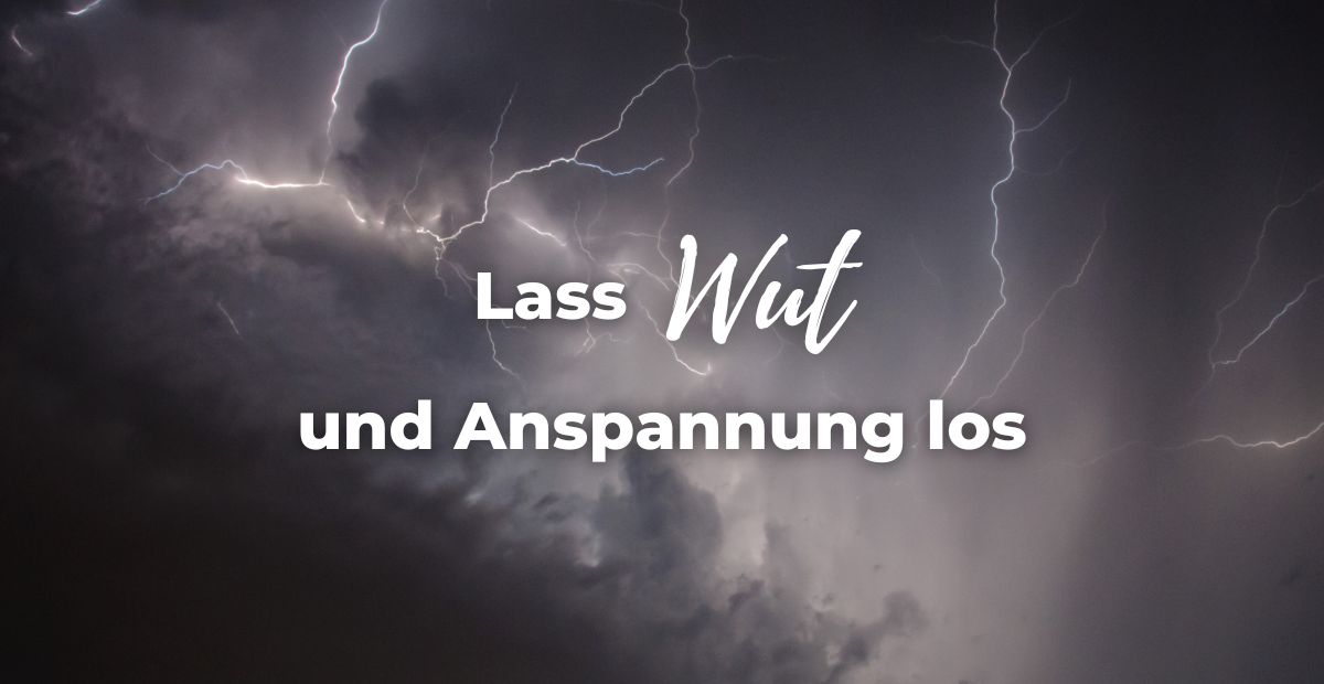 Katharina Holch - Blog - Lass Wut und Anspannung los