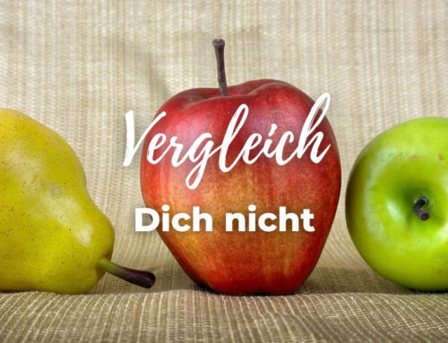 Vergleich Dich nicht