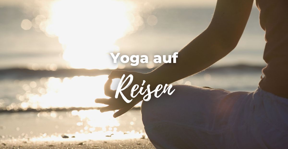 Katharina Holch - Blog - Yoga auf Reisen