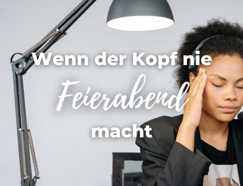 Wenn der Kopf nie Feierabend macht