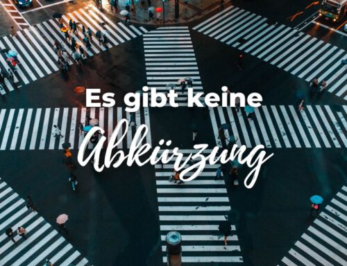 Es gibt keine Abkürzung