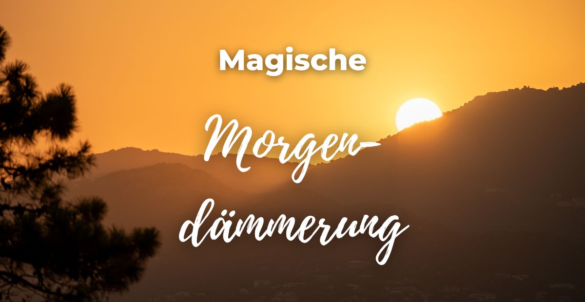 Katharina Holch - Blog - magische Morgendämmerung