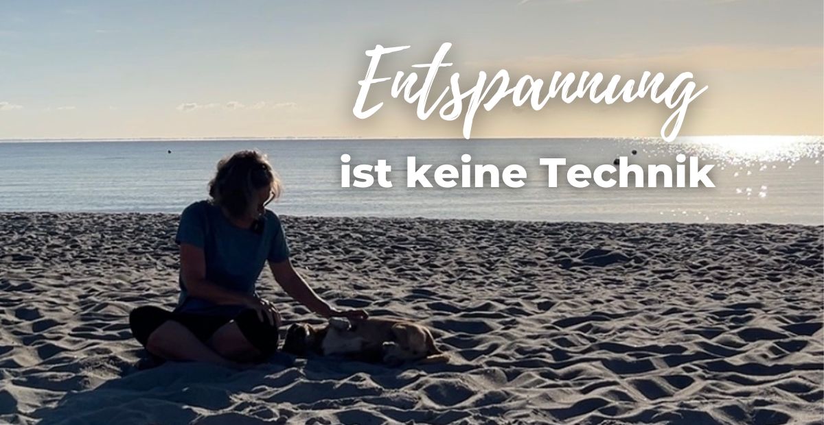 Katharina Holch - Blog - Entspannung ist keine Technik